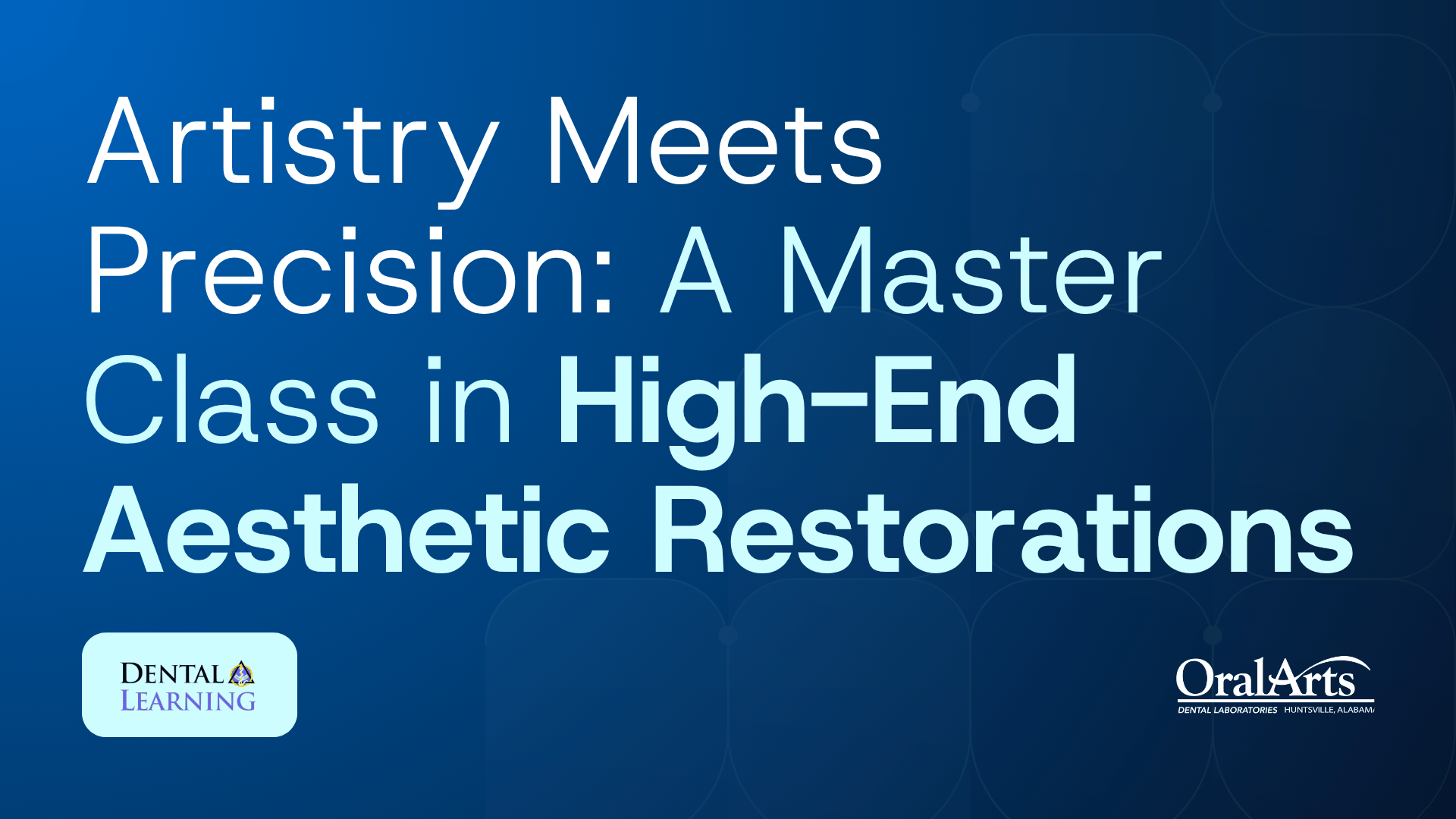 Oral Arts High End Restorations Select Webinar 
